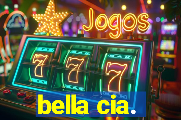 bella cia.